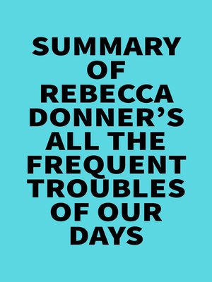 cover image of Summary of Rebecca Donner's All the Frequent Troubles of Our Days